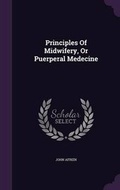 Cover: Principles Of Midwifery, Or Puerperal Medecine - Palala Press