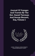 Cover: Journal Of Voyages And Travels By The Rev. Daniel Tyerman And George Bennett, Esq, Volume 1 - Palala Press