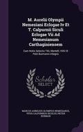 Cover: M. Aurelii Olympii Nemesiani Eclogae Iv Et T. Calpurnii Siculi Eclogae Vii Ad Nemesianum Carthaginiensem - Palala Press