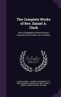 Cover: The Complete Works of Rev. Daniel A. Clark - Palala Press