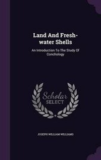 Enlarge image Cover: Land and Fresh-Water Shells - Palala Press