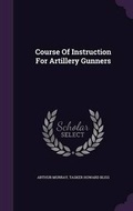 Cover: Course Of Instruction For Artillery Gunners - Palala Press