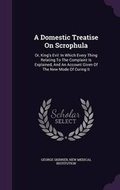 Cover: A Domestic Treatise on Scrophula - Palala Press