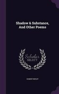 Cover: Shadow & Substance, And Other Poems - Palala Press