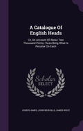 Cover: A Catalogue Of English Heads - Palala Press