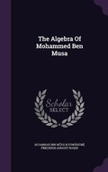 Cover: The Algebra Of Mohammed Ben Musa - Palala Press