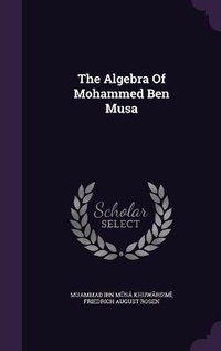Enlarge image Cover: The Algebra Of Mohammed Ben Musa - Palala Press
