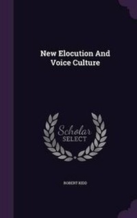 Enlarge image Cover: New Elocution And Voice Culture - Palala Press