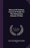 Cover: Manual of Uniform Course of Study for the Elementary Schools of Ohio - Palala Press