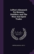Cover: Loftus's Almanack For Brewers, Distillers, And The Wine And Spirit Trades - Palala Press