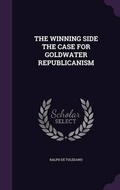 Cover: The Winning Side the Case for Goldwater Republicanism - Palala Press
