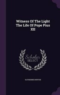 Enlarge image Cover: Witness Of The Light The Life Of Pope Pius XII - Palala Press