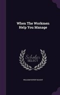 Cover: When The Workmen Help You Manage - Palala Press