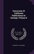 Cover: University of California Publications in Zoology, Volume 8 - Palala Press