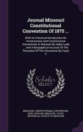 Cover: Journal Missouri Constitutional Convention Of 1875 ... - Palala Press