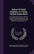 Cover: Report Of Chief Engineer J.w. King, United States Navy - Palala Press