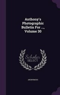 Abbildung von: Anthony's Photographic Bulletin for ..., Volume 30 - Palala Press