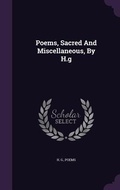 Cover: Poems, Sacred And Miscellaneous, By H.g - Palala Press