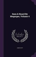 Cover: Seen & Heard By Megargee, Volume 4 - Palala Press