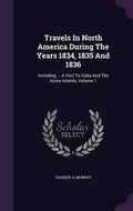 Cover: Travels In North America During The Years 1834, 1835 And 1836 - Palala Press