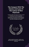 Cover: The Compact With The Charter And Laws Of The Colony Of New Plymouth - Palala Press