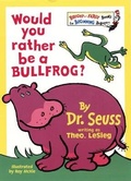 Cover: Would You Rather Be A Bullfrog? - HarperCollins