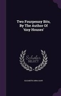 Cover: Two Fourpenny Bits, By The Author Of 'tiny Houses' - Palala Press