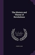 Cover: The History and Theory of Revolutions - Palala Press