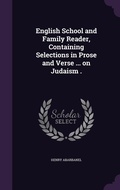 Cover: English School and Family Reader, Containing Selections in Prose and Verse ... on Judaism . - Palala Press