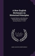 Cover: A New English Dictionary on Historical Principles - Palala Press