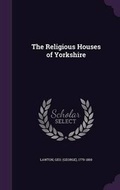 Cover: The Religious Houses of Yorkshire - Palala Press