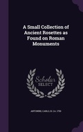 Cover: A Small Collection of Ancient Rosettes as Found on Roman Monuments - Palala Press