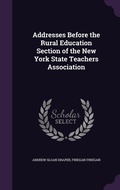 Cover: Addresses Before the Rural Education Section of the New York State Teachers Association - Palala Press