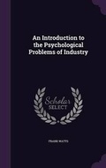Cover: An Introduction to the Psychological Problems of Industry - Palala Press