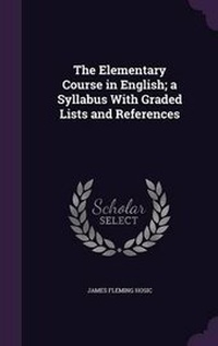 Enlarge image Cover: The Elementary Course in English; A Syllabus with Graded Lists and References - Palala Press