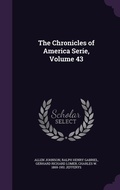 Cover: The Chronicles of America Serie, Volume 43 - Palala Press