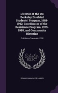 Cover: Director of the UC Berkeley Disabled Students' Program, 1988-1992; Coordinator of the Residence Program, 1975-1988, and Community Historian - Palala Press