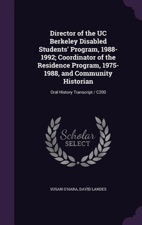 Enlarge image Cover: Director of the UC Berkeley Disabled Students' Program, 1988-1992; Coordinator of the Residence Program, 1975-1988, and Community Historian - Palala Press
