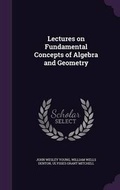 Cover: Lectures on Fundamental Concepts of Algebra and Geometry - Palala Press
