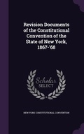 Cover: Revision Documents of the Constitutional Convention of the State of New York, 1867-'68 - Palala Press