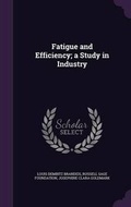 Cover: Fatigue and Efficiency; a Study in Industry - Palala Press