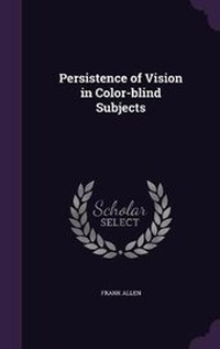 Enlarge image Cover: Persistence of Vision in Color-blind Subjects - Palala Press
