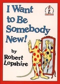 Cover: I Want To Be Somebody New! - HarperCollins