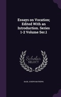 Cover: Essays on Vocation; Edited With an Introduction. Series 1-2 Volume Ser.1 - Palala Press