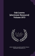 Cover: Oak Leaves [electronic Resource] Volume 1973 - Palala Press