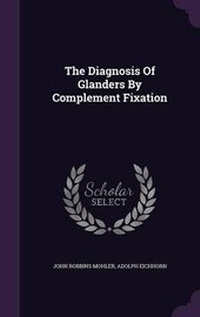 Enlarge image Cover: The Diagnosis Of Glanders By Complement Fixation - Palala Press