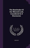 Cover: The Beatitudes Of Our Blessed Lord, Considered In 8 Discourses - Palala Press