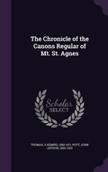 Cover: The Chronicle of the Canons Regular of Mt. St. Agnes - Palala Press