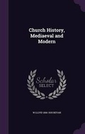 Cover: Church History, Mediaeval and Modern - Palala Press