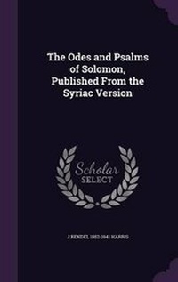 Enlarge image Cover: The Odes and Psalms of Solomon, Published From the Syriac Version - Palala Press